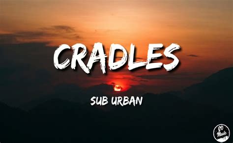 sub urban cradles lyrics|cradles lyrics meaning.